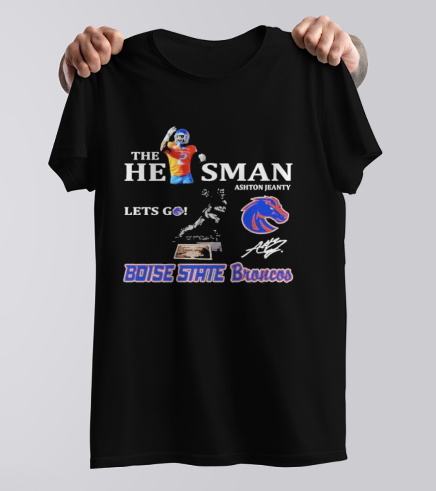 Boise State Broncos The He1sman Ashton Jeanty Let's Go T-Shirt