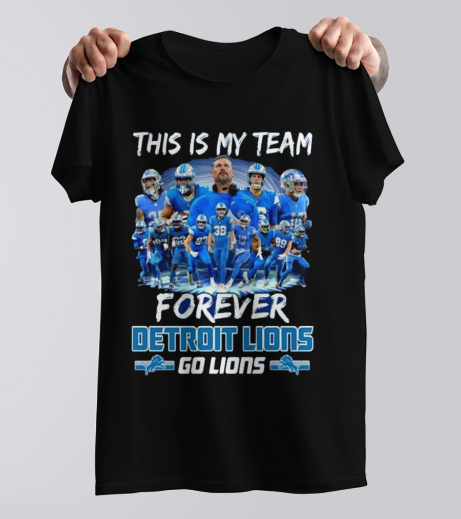 Detroit Lions This Is My Team Forever Go Lions T-Shirt