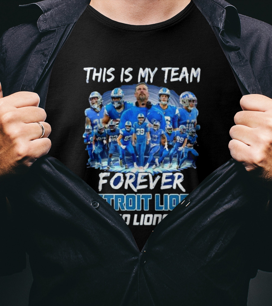 Detroit Lions This Is My Team Forever Go Lions T-Shirt