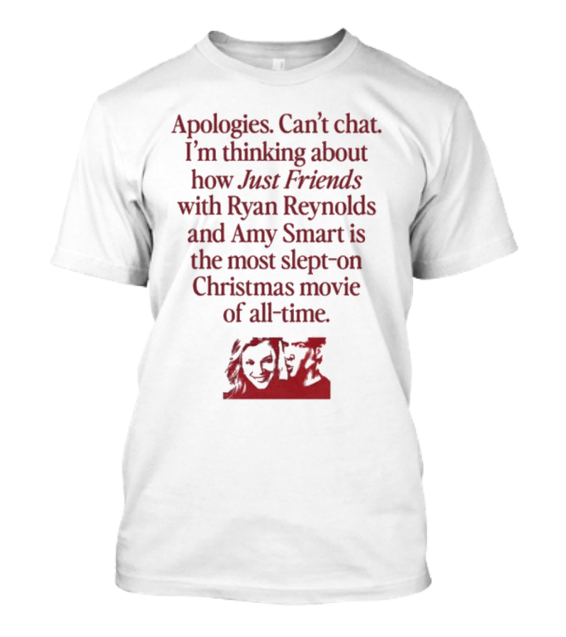 Apologies Can't Chat I'm Thinking About How Just Friends With Ryan Reynolds And Amy Smart Is The Most Slept-On Christmas Movie Of All-Time T-Shirt