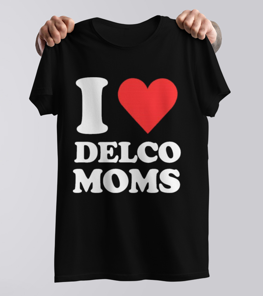 I Heart Delco Moms T-Shirt