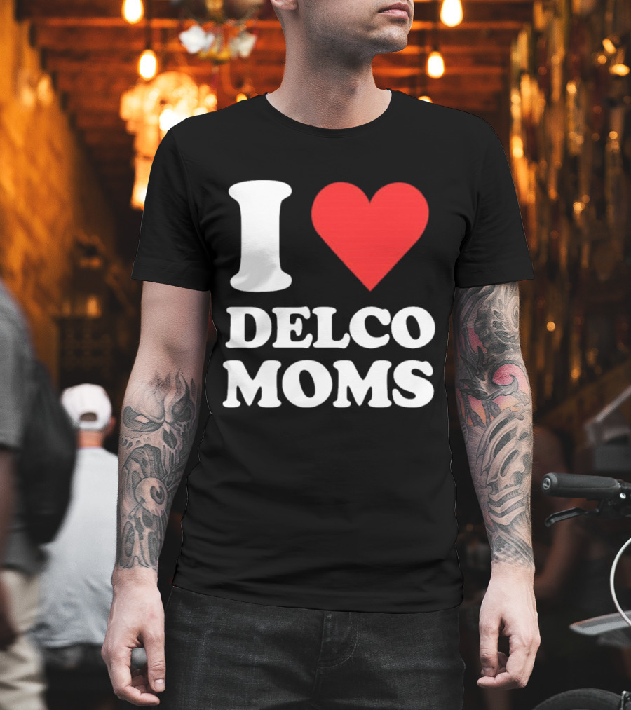 I Heart Delco Moms T-Shirt