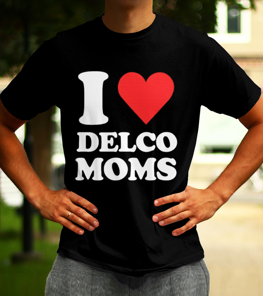 I Heart Delco Moms T-Shirt