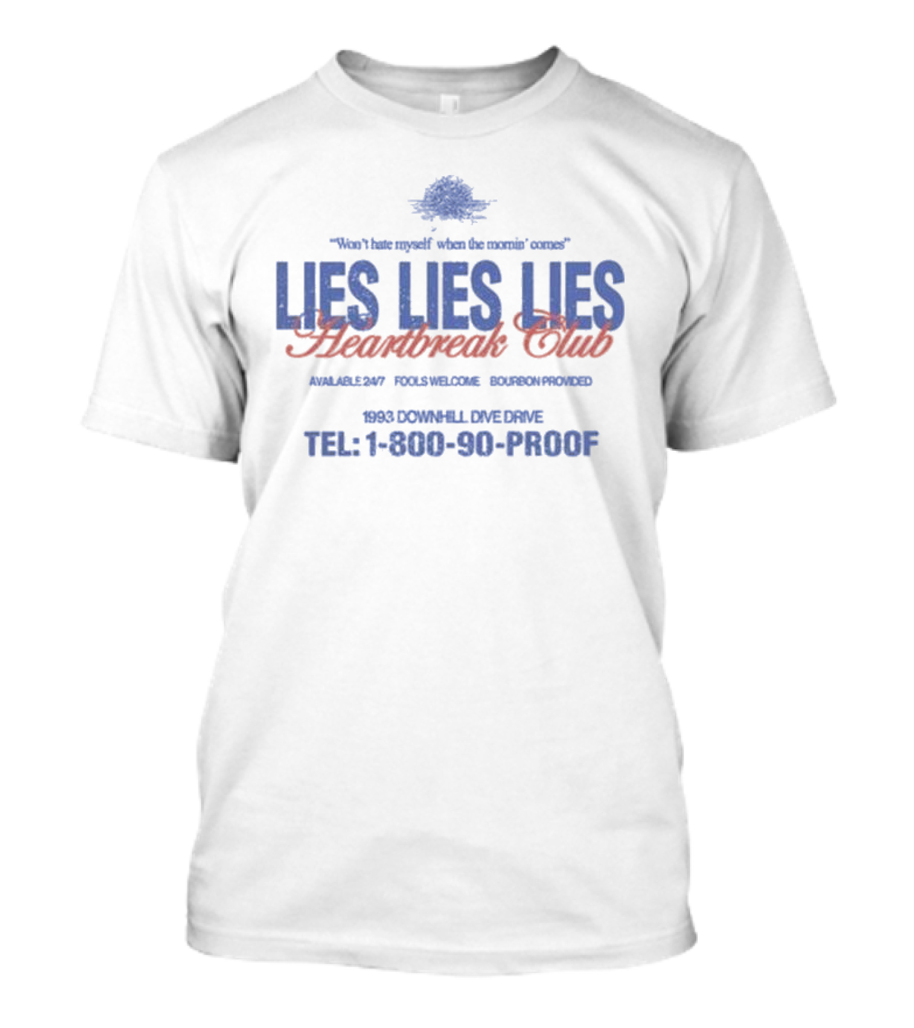 Won’t Hate Myself Lies Lies Lies Heartbreak Club Tel 1-800-90-PROOF 1993 Downhill Dive Drive Bourbon Provided T-Shirt