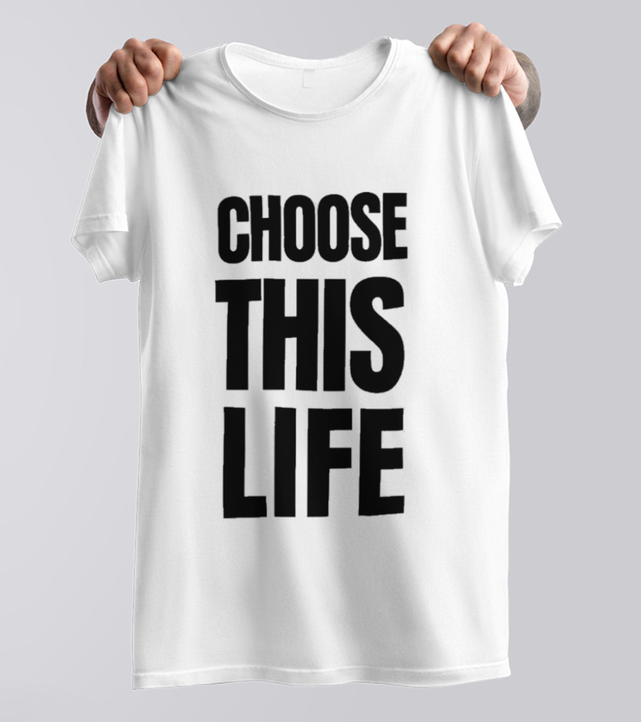 Choose This Life Empowering T-Shirt