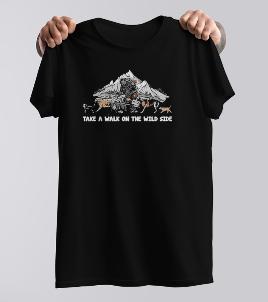 Take A Walk On The Wild Side Wild Tribute Mountain Adventure T-Shirt