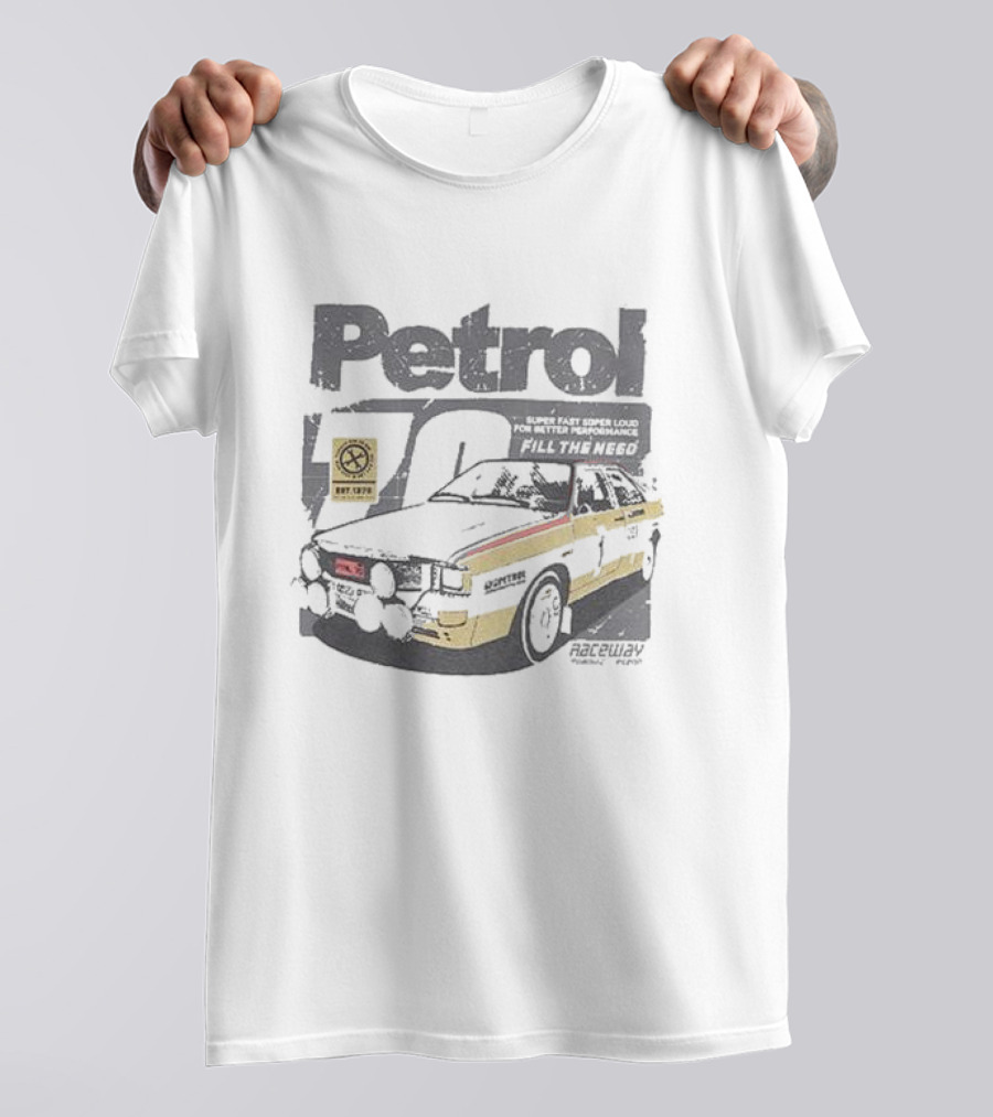 Petrol 70 Super Fast Super Loud Motor Tune Up Raceway Fill The Need T-Shirt