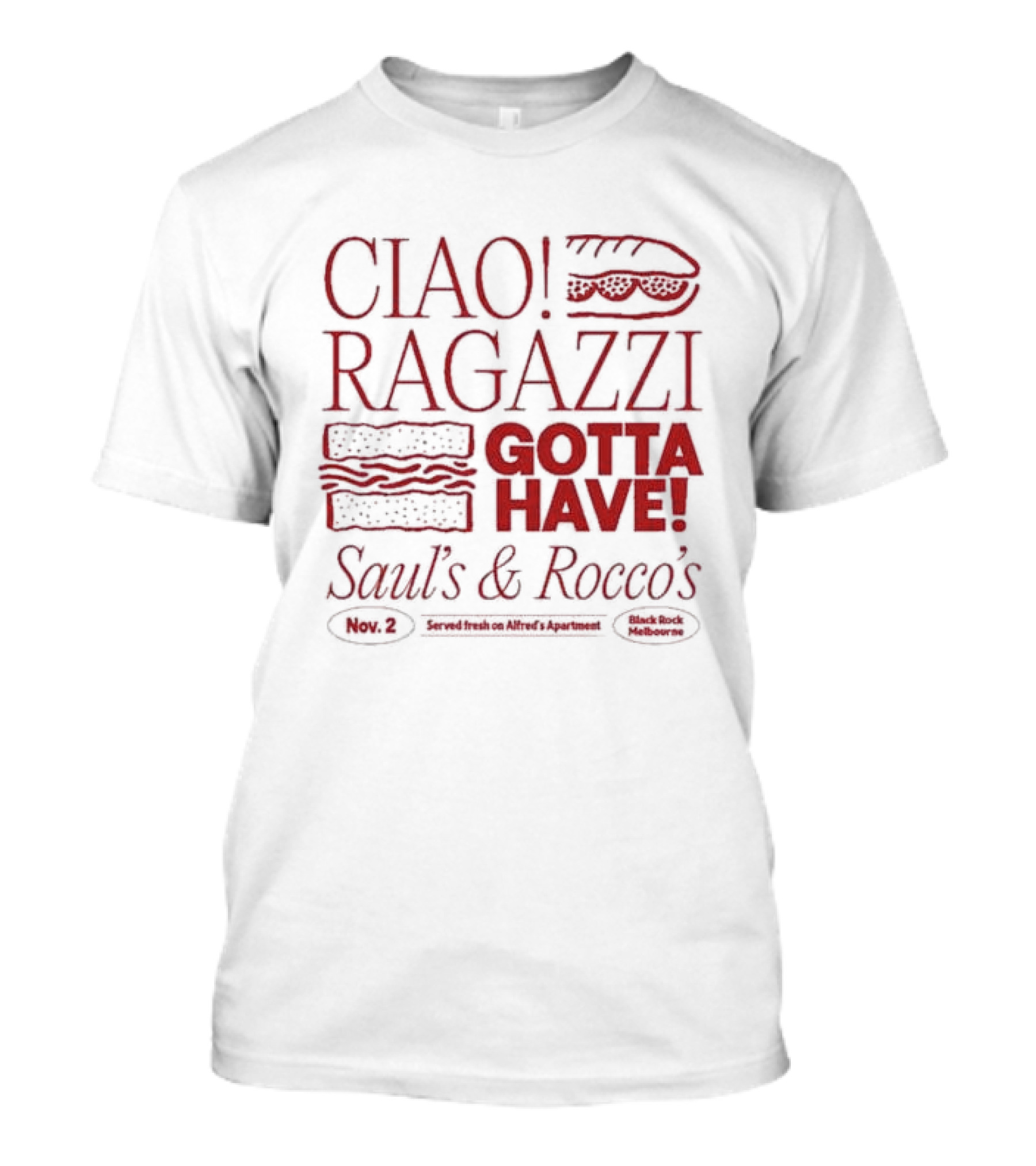 Ciao Ragazzi Gotta Have Saul’s And Rocco’s Served Fresh On Alfred’s Apartment Nov. 2 Black Rock Melbourne T-Shirt