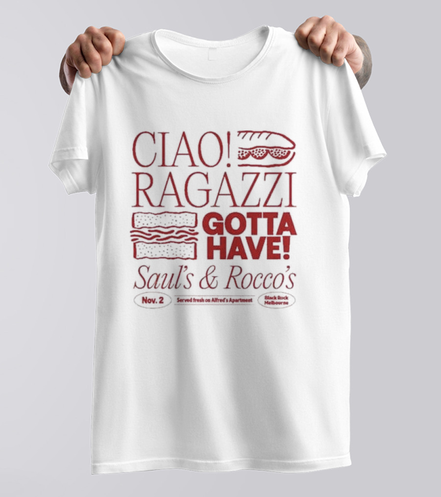 Ciao Ragazzi Gotta Have Saul’s And Rocco’s Served Fresh On Alfred’s Apartment Nov. 2 Black Rock Melbourne T-Shirt