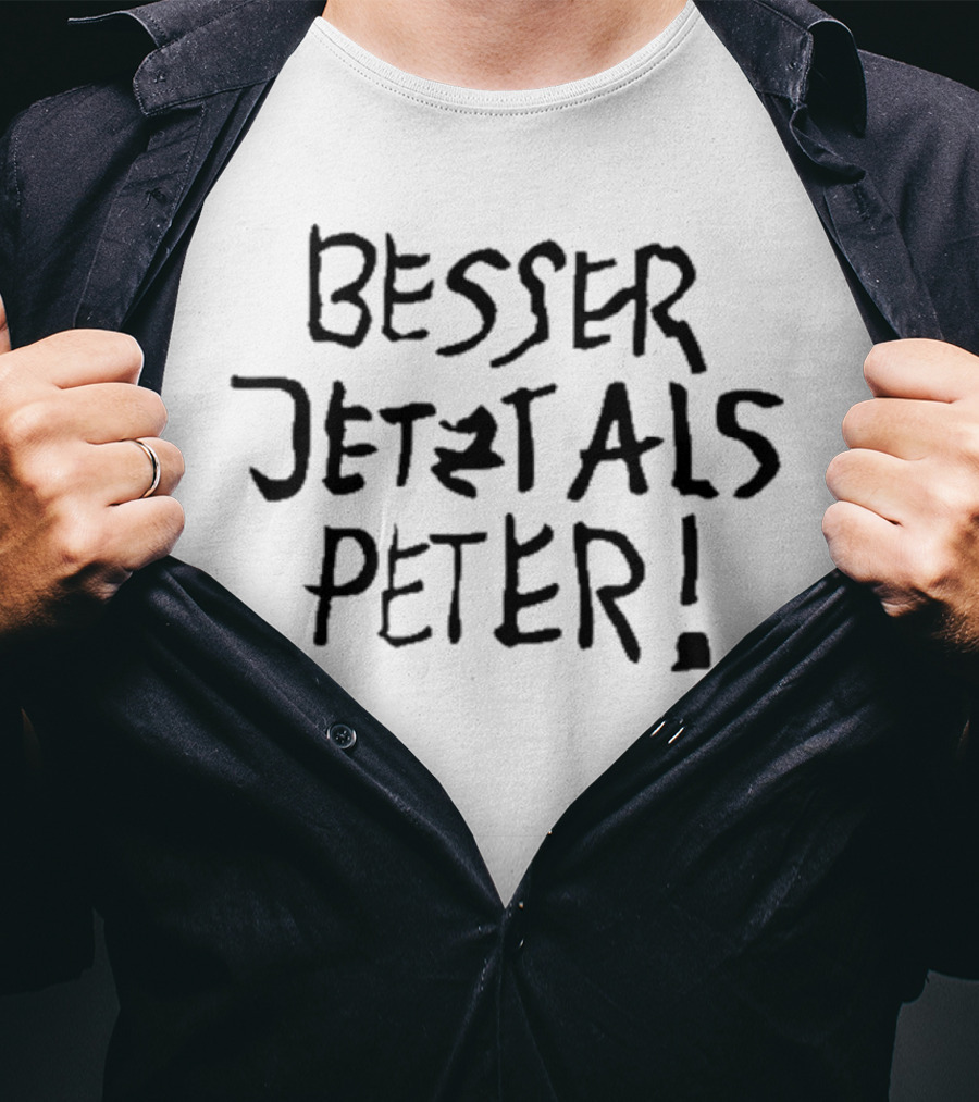 FEINKOST KOLINSKI Besser Jetzt Als Peter T-Shirt
