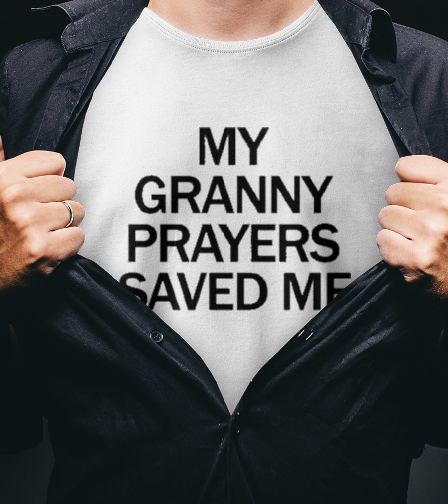 My Granny Prayers Saved Me T-Shirt
