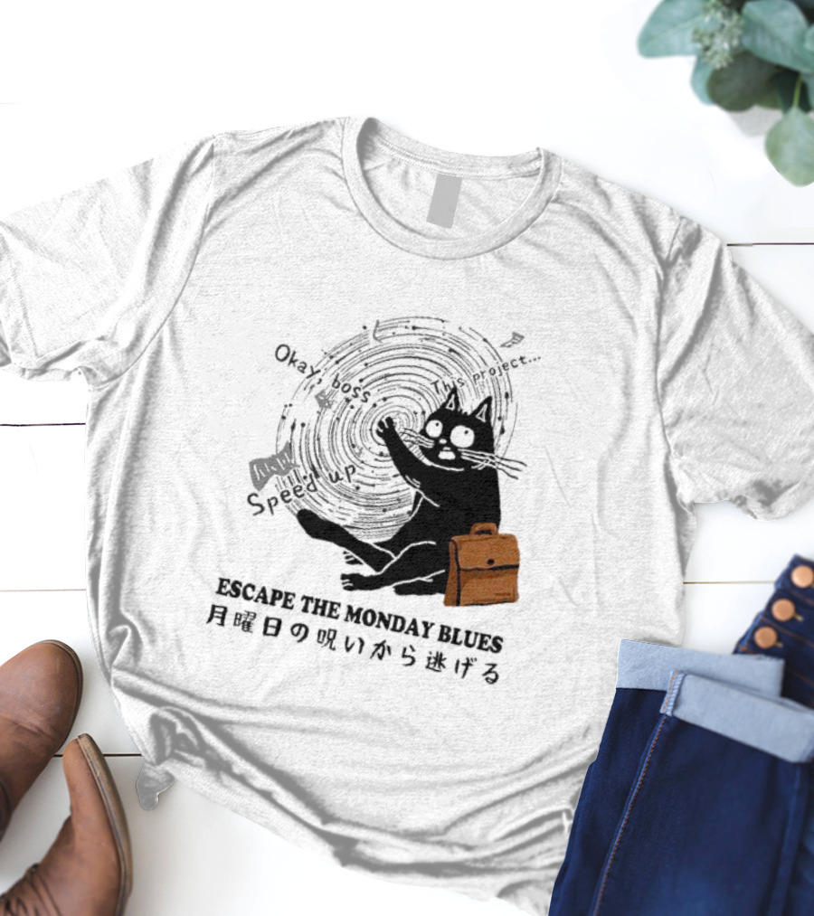 Okay Boss Speed Up This Project Escape The Monday Blues Cat With Japanese Text And Spiral T-Shirt