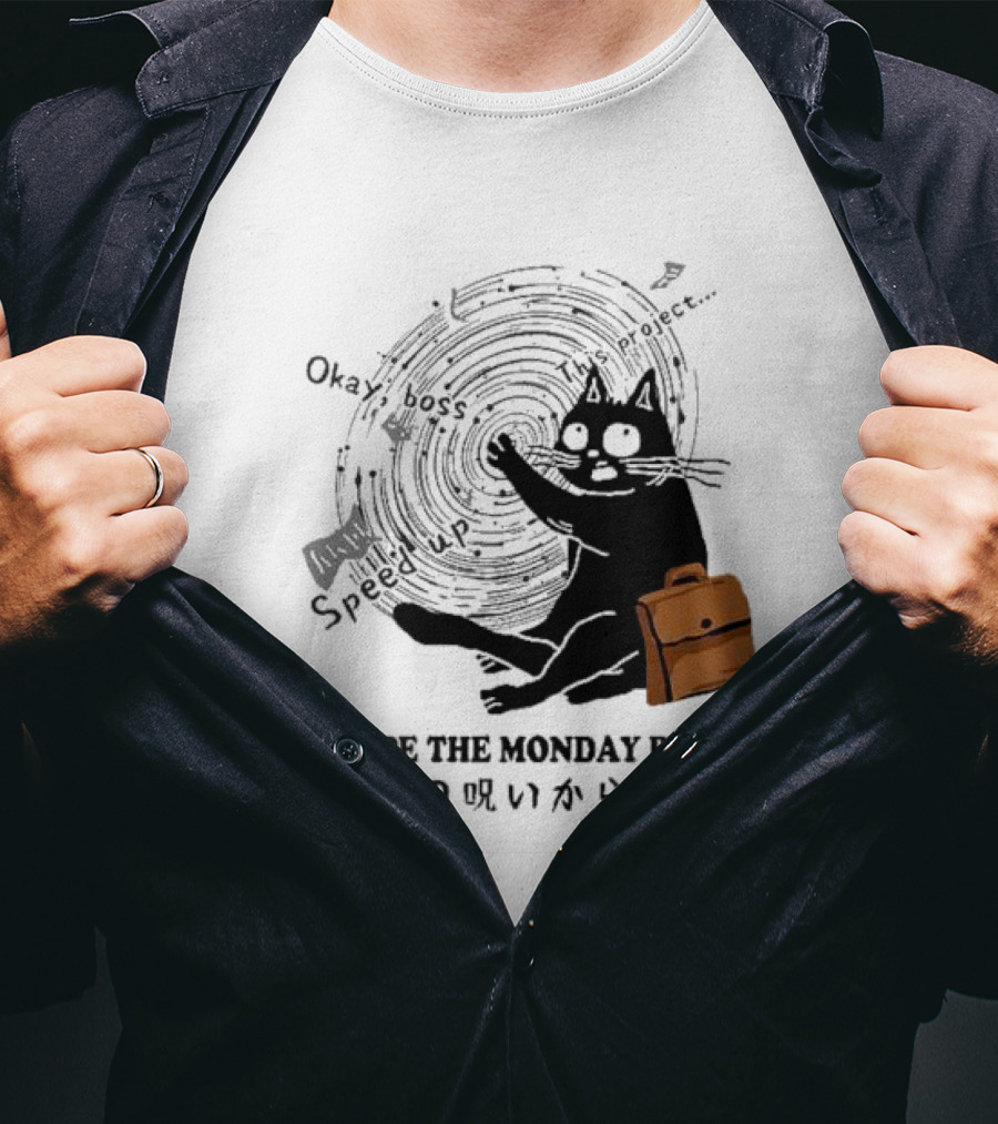 Okay Boss Speed Up This Project Escape The Monday Blues Cat With Japanese Text And Spiral T-Shirt