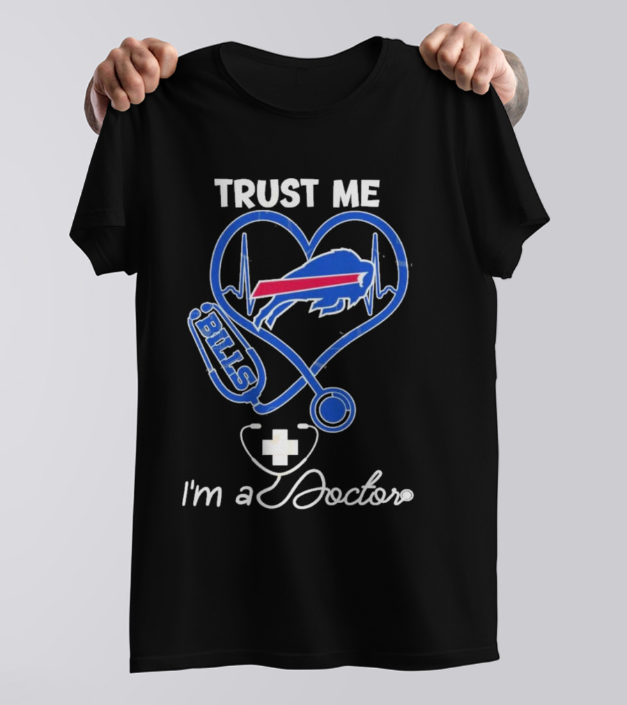 Trust Me Buffalo Bills I'm A Doctor Stethoscope Heart T-Shirt