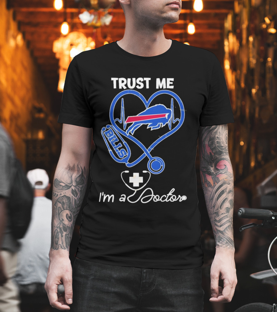 Trust Me Buffalo Bills I'm A Doctor Stethoscope Heart T-Shirt