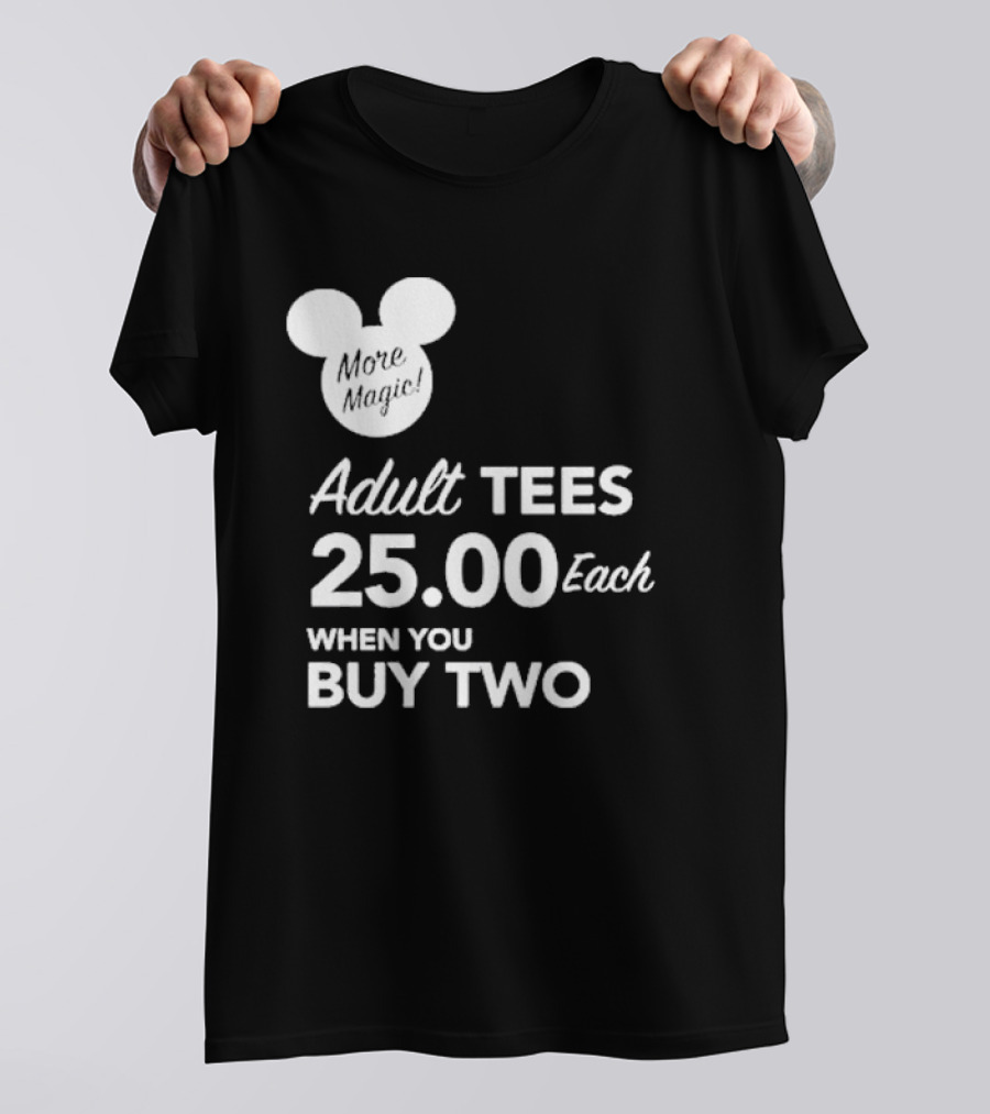 More Magic Adult Tees 25.00 Each When You Buy Two T-Shirt