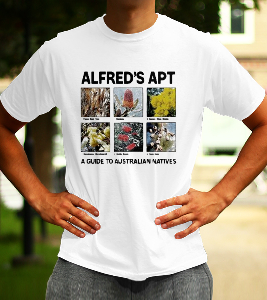 Alfred's Apt Pigeon Gum To Native Wattle Guide Australian Banksias And Waratah T-Shirt
