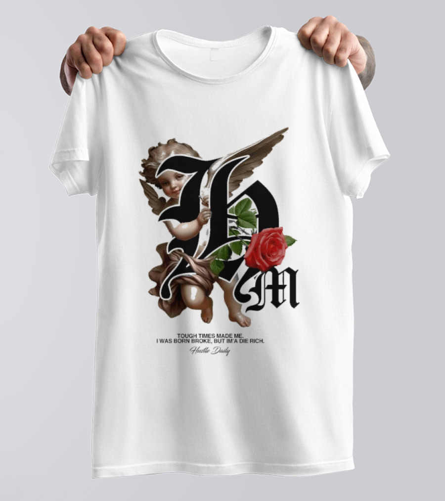 Tough Times Made Me I Was Born Broke But I'm'a Die Rich Hustle Daily Angel Rose T-Shirt