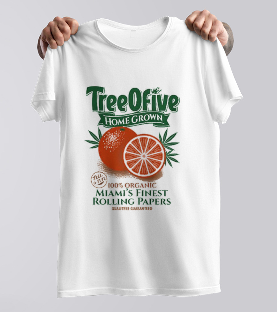 Tree Ofive 100% Organic Homegrown Miami's Finest Rolling Papers Qualitree Guaranteed T-Shirt