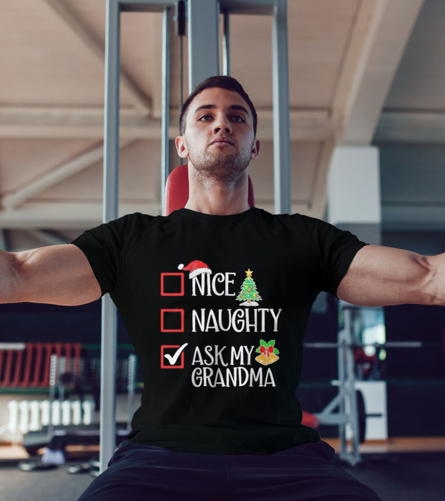 Nice Naughty Ask My Grandma Christmas List Family Santa Tree Holiday T-Shirt