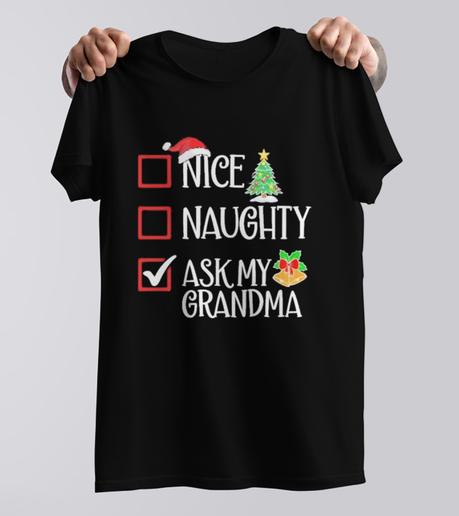 Nice Naughty Ask My Grandma Christmas List Family Santa Tree Holiday T-Shirt