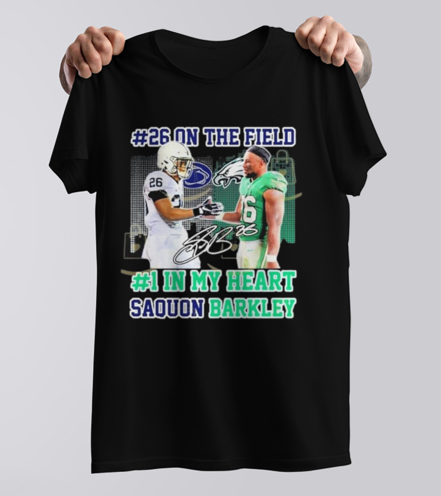 26 On The Field #1 In My Heart Saquon Barkley Penn State Nittany Lions X Philadelphia Eagles T-Shirt