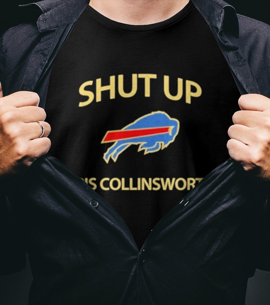 SHUT UP CRIS COLLINSWORTH Buffalo Sports T-Shirt