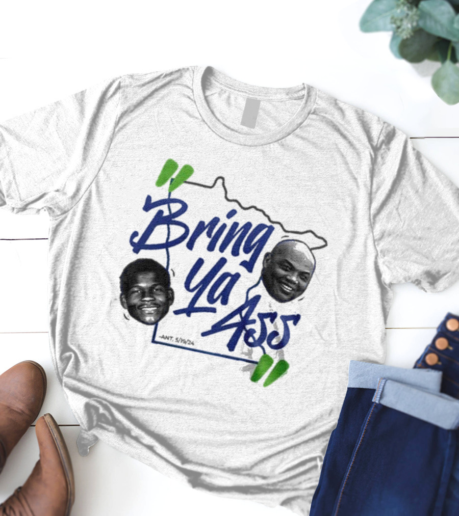 Bring Ya Ass Minnesota Timberwolves Basketball Ant 5/19/24 T-Shirt