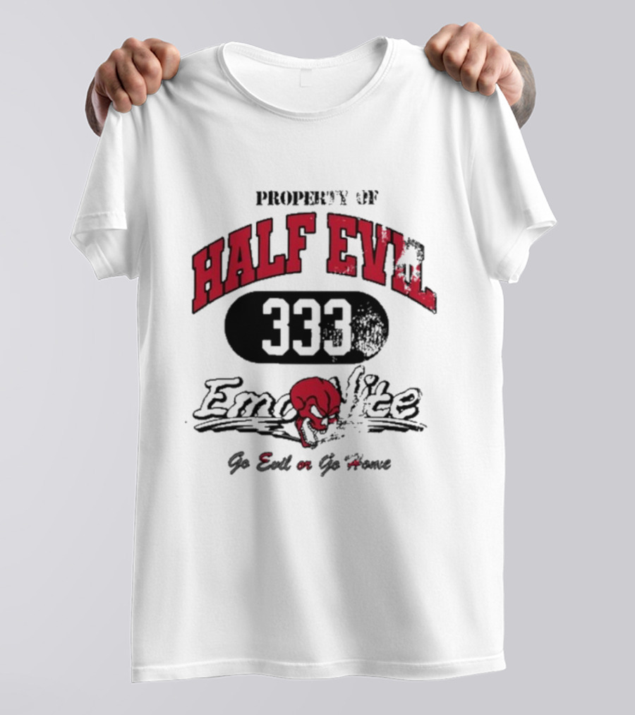 Property Of Half Evil 333 Emo Nite Go Evil Or Go Home T-Shirt