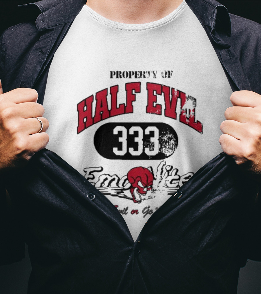 Property Of Half Evil 333 Emo Nite Go Evil Or Go Home T-Shirt