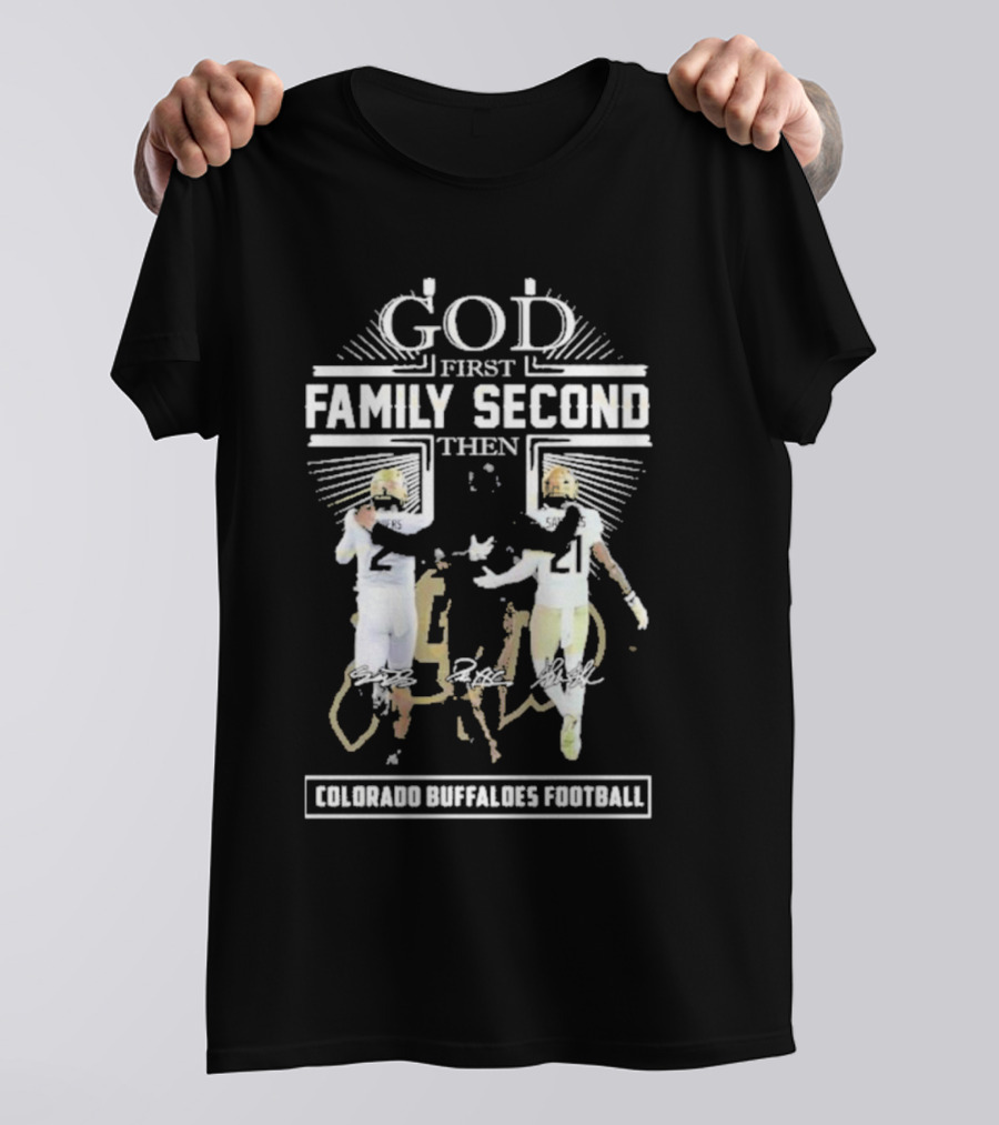God First Family Second Then Colorado Buffaloes Football T-Shirt