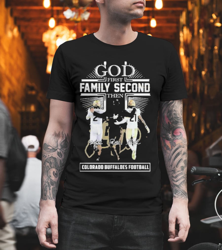 God First Family Second Then Colorado Buffaloes Football T-Shirt
