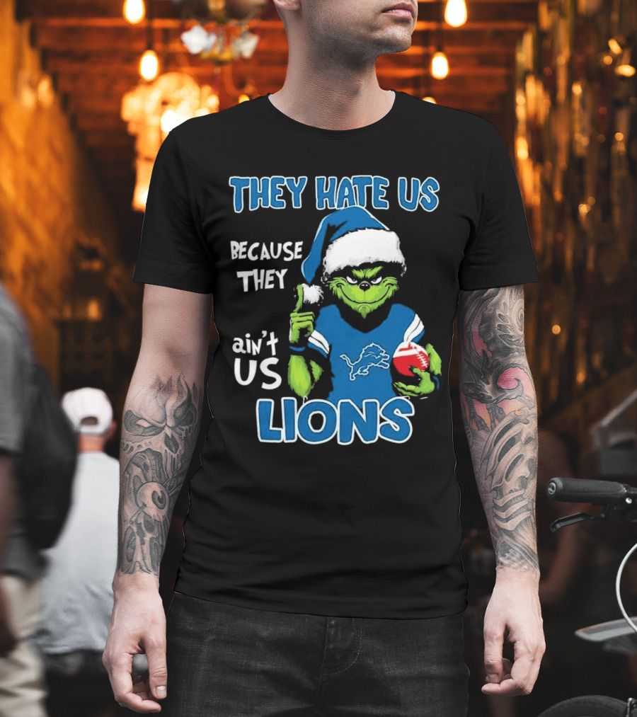 Grinch They Hate Us Because They Ain't Us Detroit Lions T-Shirt