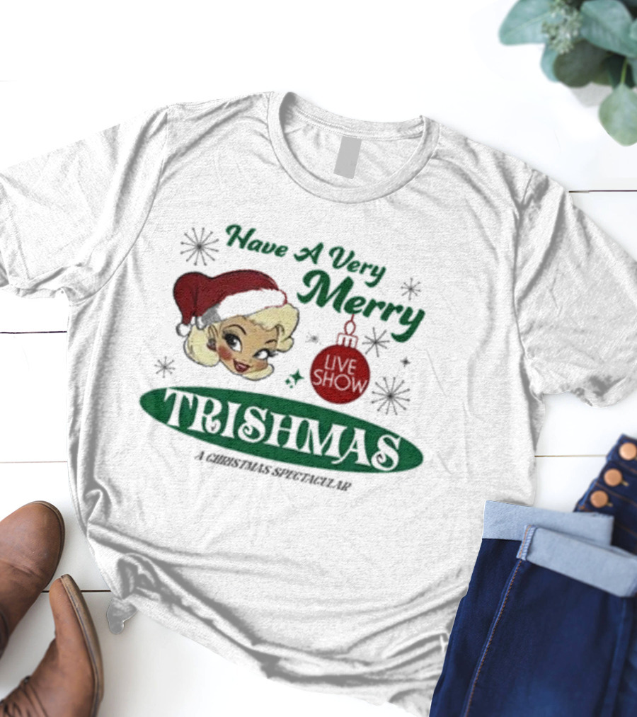 Have A Very Merry Live Show Trishmas A Christmas Spectacular T-Shirt