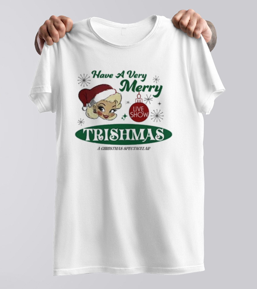 Have A Very Merry Live Show Trishmas A Christmas Spectacular T-Shirt