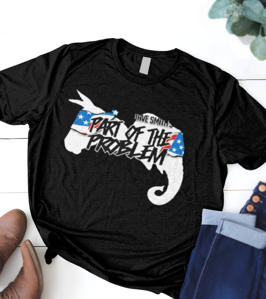Dave Smith's Part Of The Problem Patriotic Elephant Donkey T-Shirt