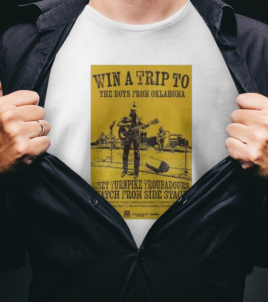 Win A Trip To The Boys From Oklahoma Meet Turnpike Troubadours Watch From Side Stage Boone Pickens Stadium April 12 T-Shirt