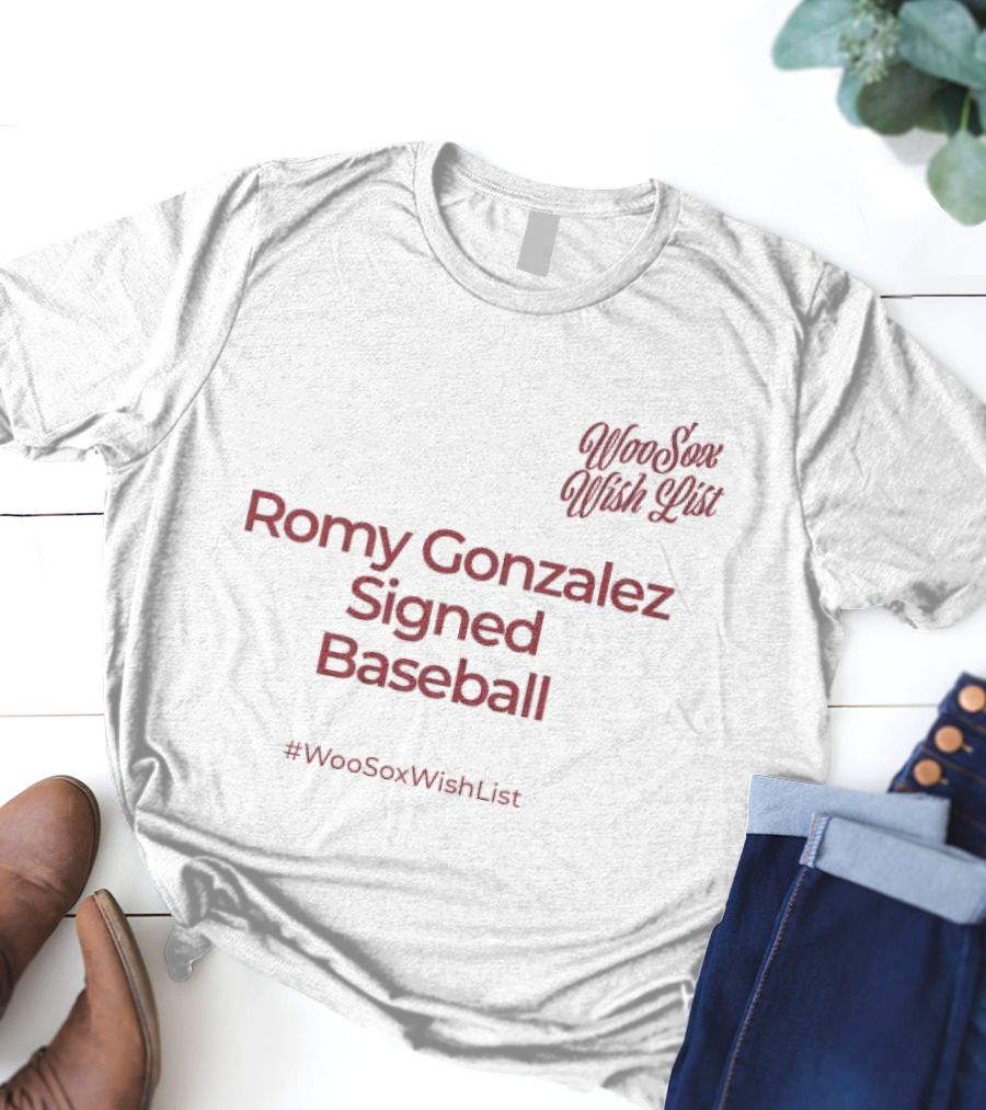WooSox Wish List Romy Gonzalez Signed Baseball #WooSoxWishList T-Shirt