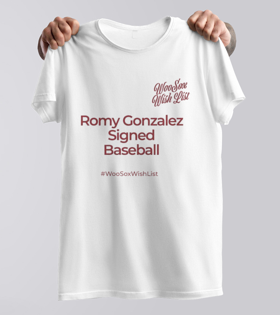 WooSox Wish List Romy Gonzalez Signed Baseball #WooSoxWishList T-Shirt