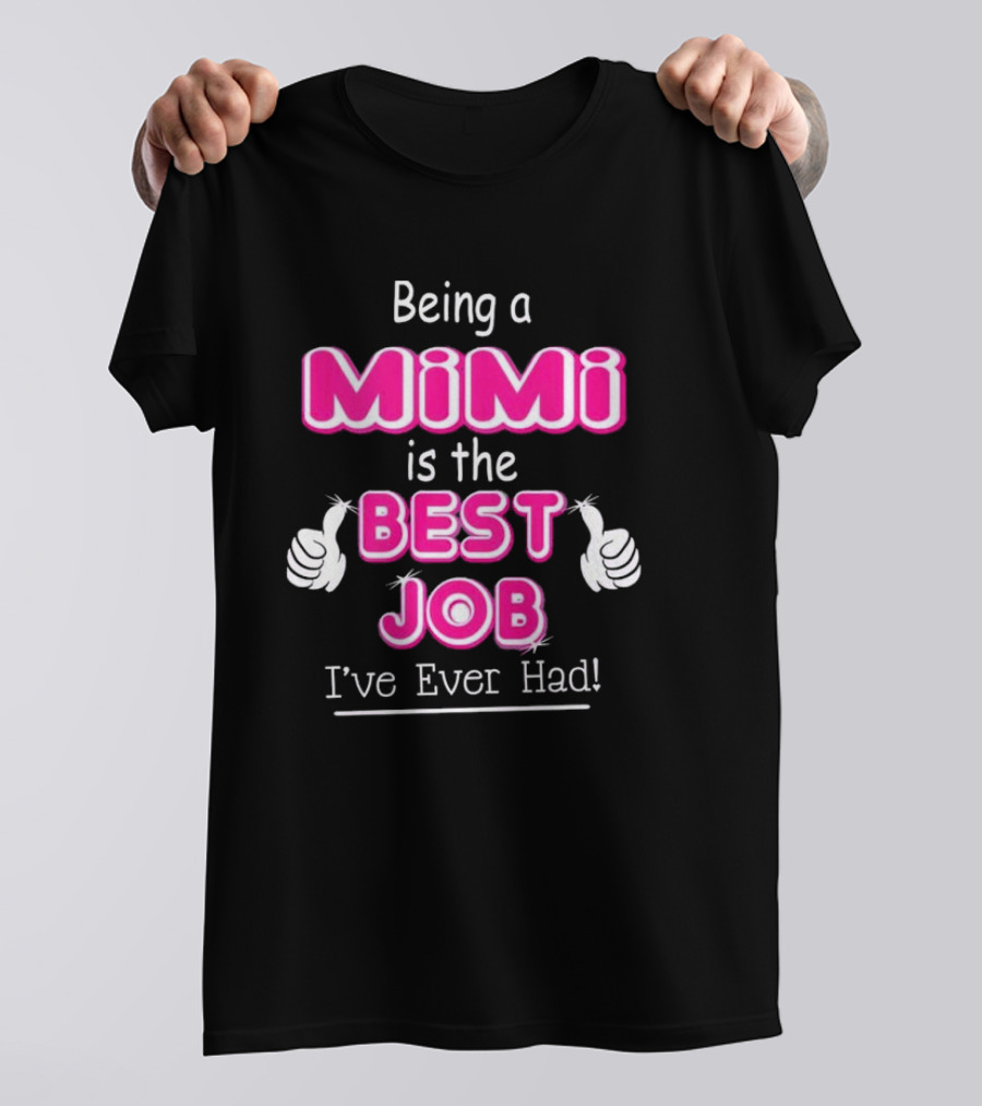 Being A Mimi Is The Best Job I’ve Ever Had With Thumbs Up T-Shirt
