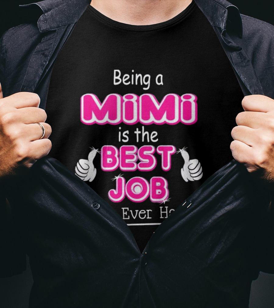 Being A Mimi Is The Best Job I’ve Ever Had With Thumbs Up T-Shirt