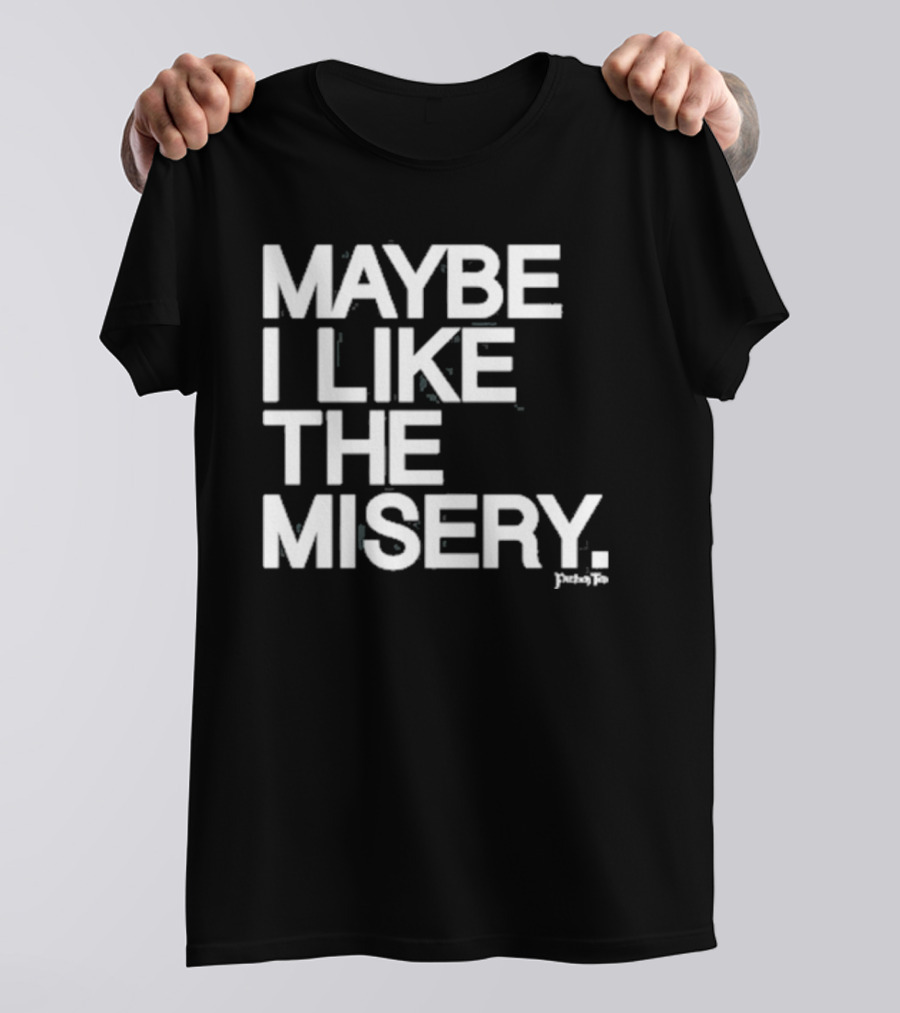 Maybe I Like The Misery Brian O’connell Peaky Fo T-Shirt