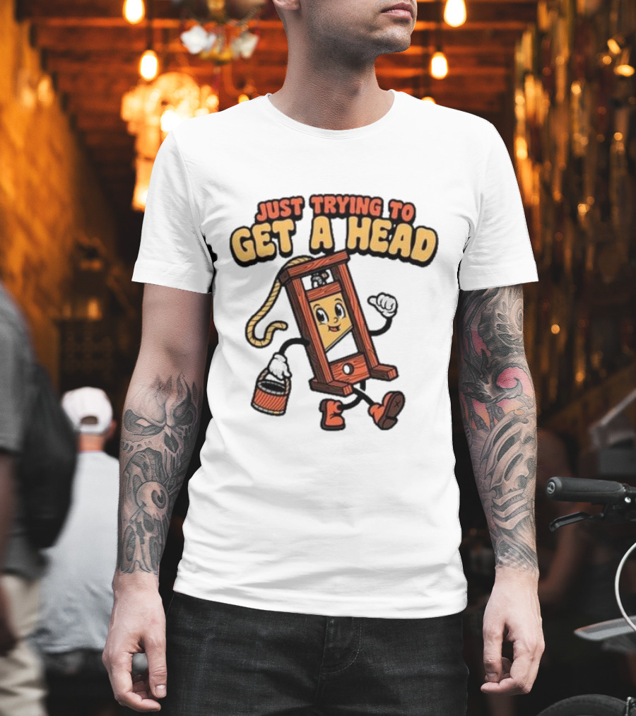 Just Trying To Get A Head Guillotine Cartoon Character Humor T-Shirt
