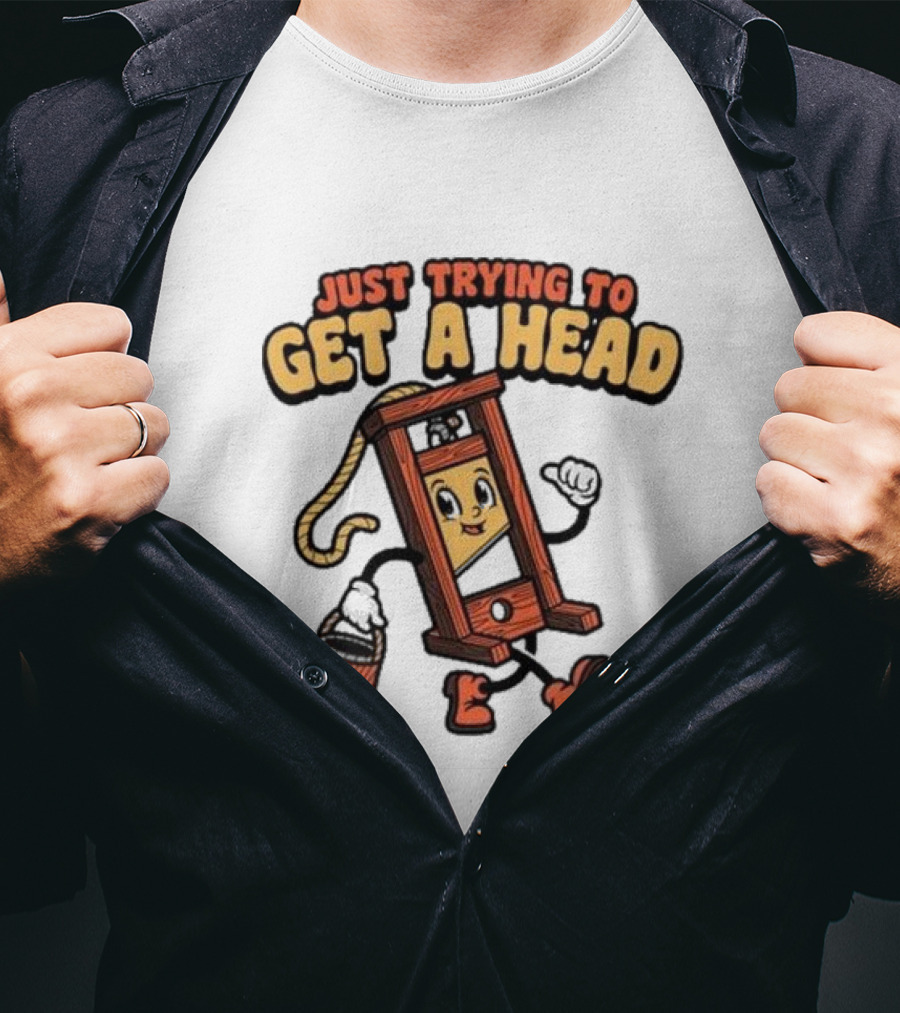 Just Trying To Get A Head Guillotine Cartoon Character Humor T-Shirt