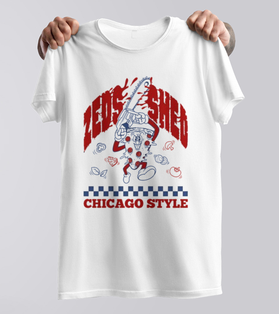 Zeds Shed Pizza Chainsaw Chicago T-Shirt