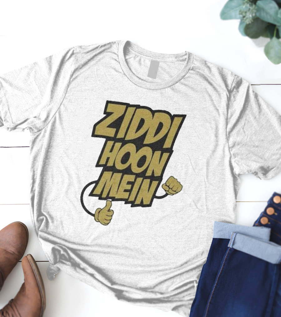 Ziddi Hoon Mein Hindi Quote With Fist And Thumb-Up T-Shirt