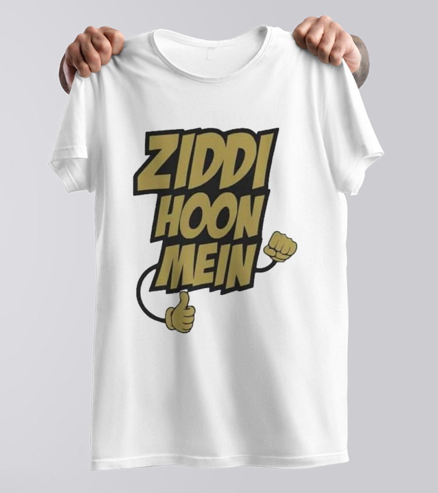Ziddi Hoon Mein Hindi Quote With Fist And Thumb-Up T-Shirt