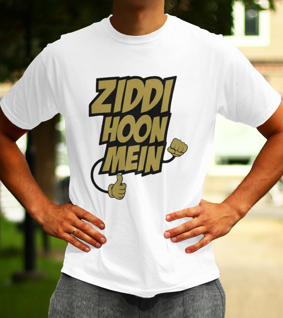 Ziddi Hoon Mein Hindi Quote With Fist And Thumb-Up T-Shirt