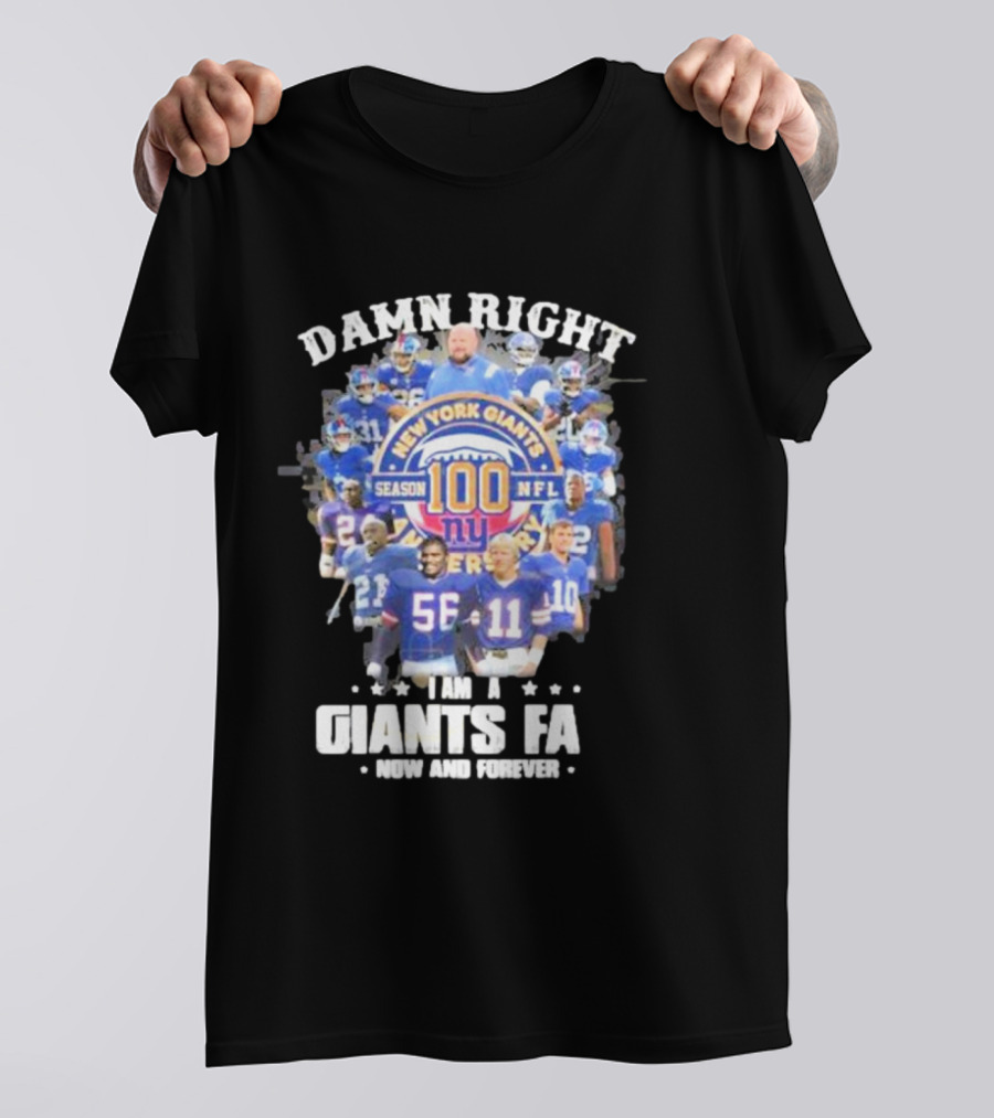 Damn Right New York Giants Fan Season 100 NFL Now And Forever T-Shirt