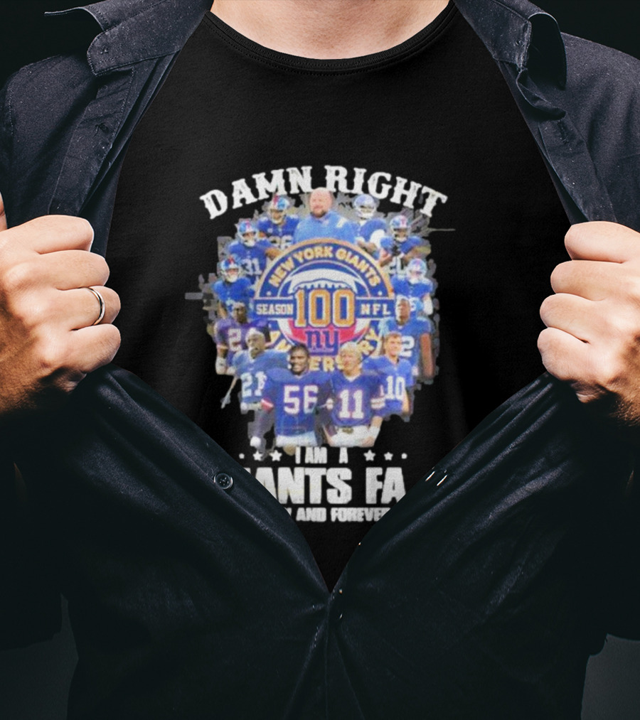 Damn Right New York Giants Fan Season 100 NFL Now And Forever T-Shirt